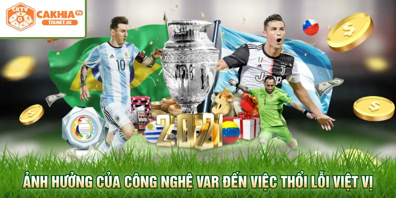 Luật Việt Vị Trong Bóng Đá - Quy Định IFAB Chuẩn Nhất 2 Ảnh hưởng của công nghệ VAR đến việc thổi lỗi việt vị