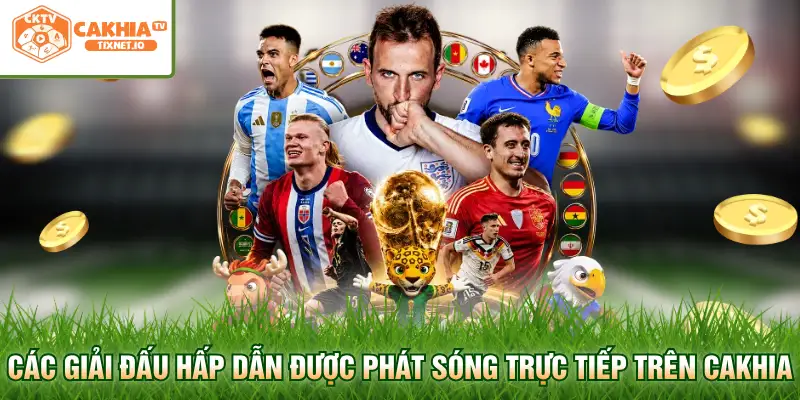 Trang Chủ 17 Các giải đấu hấp dẫn được phát sóng trực tiếp trên Cakhia