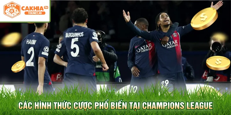Soi Kèo Champions League - Cập Nhật Tỷ Lệ Bóng Đá Cúp C1 2 Các hình thức cược phổ biến tại Champions League