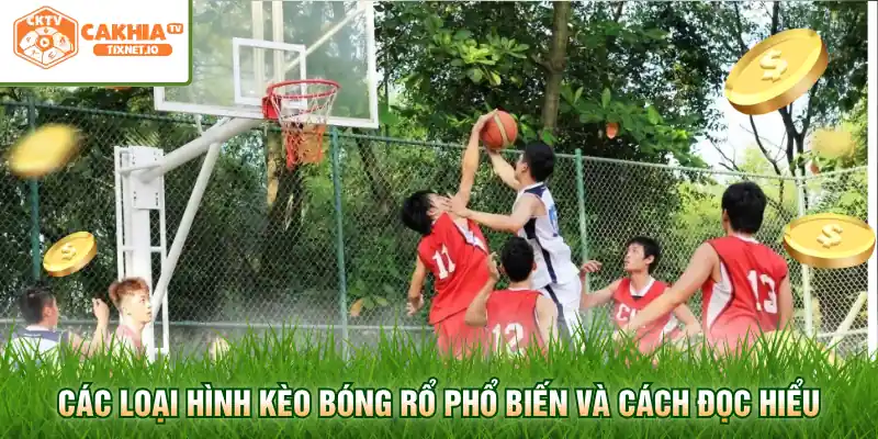 Soi Kèo NBA Hôm Nay Và Cẩm Nang Phân Tích Đỉnh Cao Cùng Cakhia 2 Các loại hình kèo bóng rổ phổ biến và cách đọc hiểu