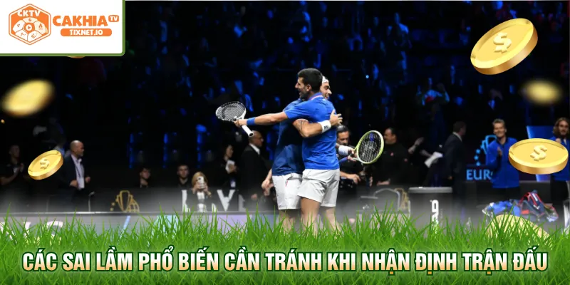 Soi Kèo Tennis ATP - Cẩm Nang Phân Tích Đỉnh Cao Tại Cakhia 3 Các sai lầm phổ biến cần tránh khi nhận định trận đấu
