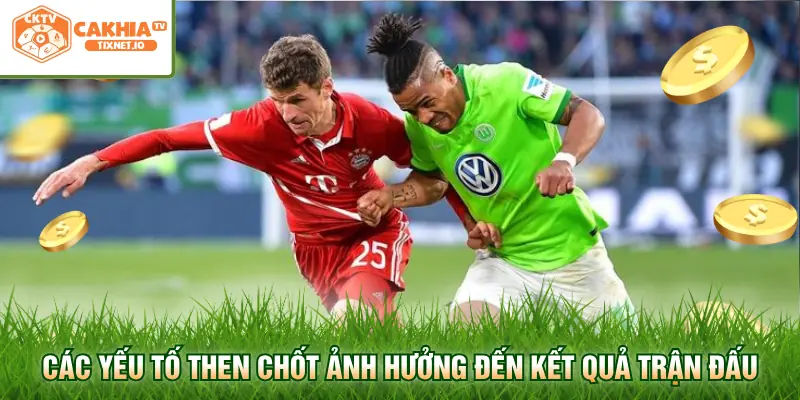 Soi Kèo Bundesliga - Cập Nhật Tỷ Lệ Bóng Đá Đức Cực Chuẩn 2 Các yếu tố then chốt ảnh hưởng đến kết quả trận đấu