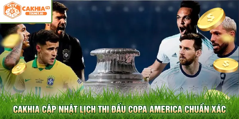 Lịch Thi Đấu Copa America - Cập Nhật Chi Tiết Tại Cakhia 1 Cakhia cập nhật lịch thi đấu Copa America chuẩn xác