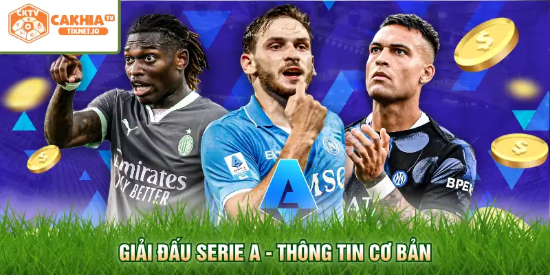 Lịch Thi Đấu Serie A - Cập Nhật Chi Tiết Tại Cakhia 1 Giải đấu Serie A - Thông tin cơ bản
