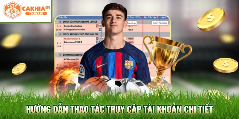 Đăng Nhập Cakhia 2 Hướng dẫn thao tác truy cập tài khoản chi tiết