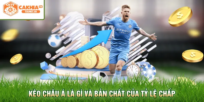 Kèo Châu Á Là Gì? Hướng Dẫn Đọc Tỷ Lệ Chấp Chi Tiết 1 Kèo châu Á là gì và bản chất của tỷ lệ chấp