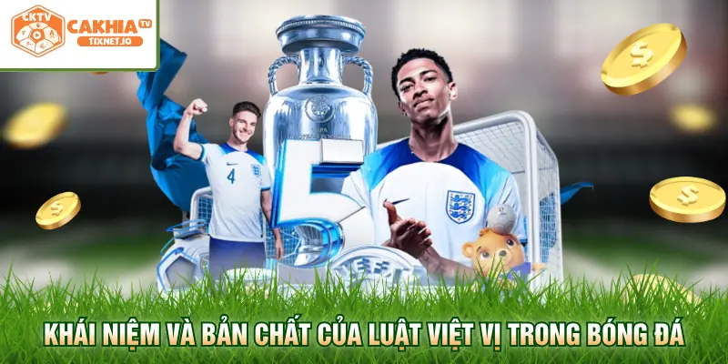 Luật Việt Vị Trong Bóng Đá - Quy Định IFAB Chuẩn Nhất 1 Khái niệm và bản chất của luật việt vị trong bóng đá