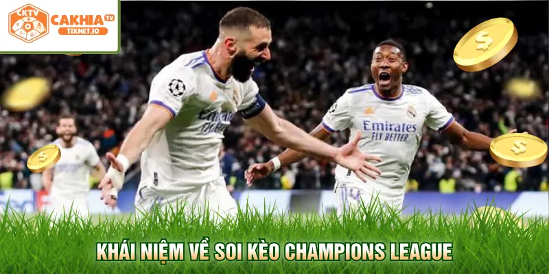 Soi Kèo Champions League - Cập Nhật Tỷ Lệ Bóng Đá Cúp C1 1 Khái niệm về soi kèo Champions League