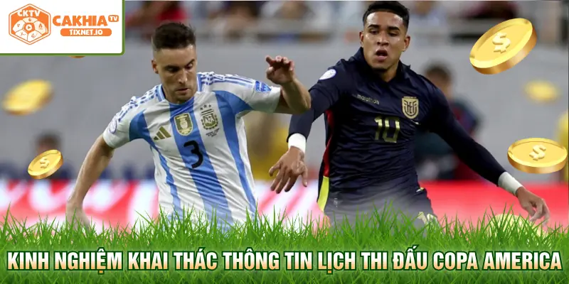 Lịch Thi Đấu Copa America - Cập Nhật Chi Tiết Tại Cakhia 3 Kinh nghiệm khai thác thông tin lịch thi đấu Copa America