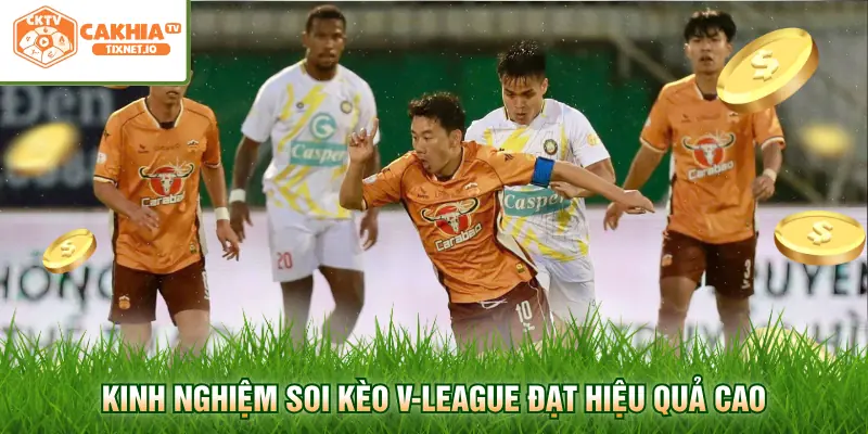 Soi Kèo V-League Chi Tiết Chuẩn Xác Cùng Cakhia 2 Kinh nghiệm soi kèo V-League đạt hiệu quả cao