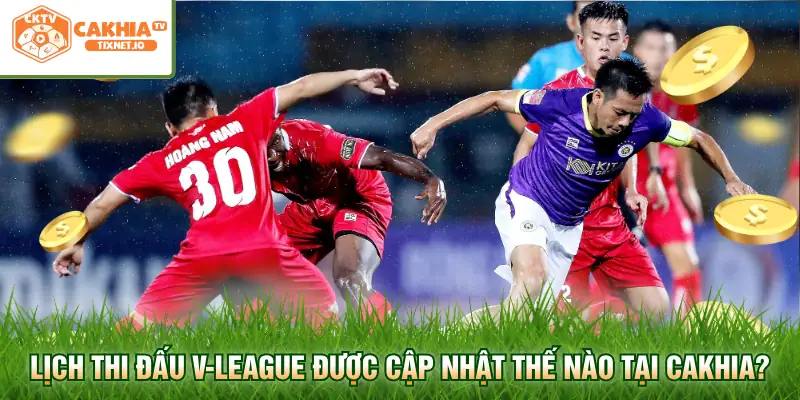 Lịch Thi Đấu V-League - Cập Nhật Chi Tiết Tại Cakhia 2 Lịch thi đấu V-League được cập nhật thế nào tại Cakhia?