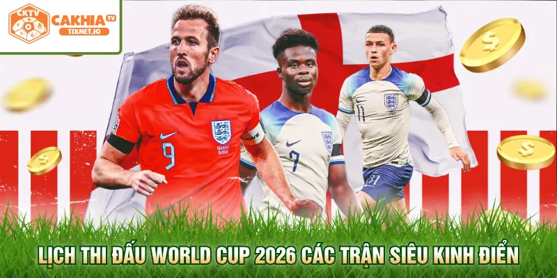 Lịch Thi Đấu World Cup - Cập Nhật Chuẩn Xác Chuẩn Bị Đặt Cược 2 Lịch thi đấu World Cup 2026 các trận siêu kinh điển
