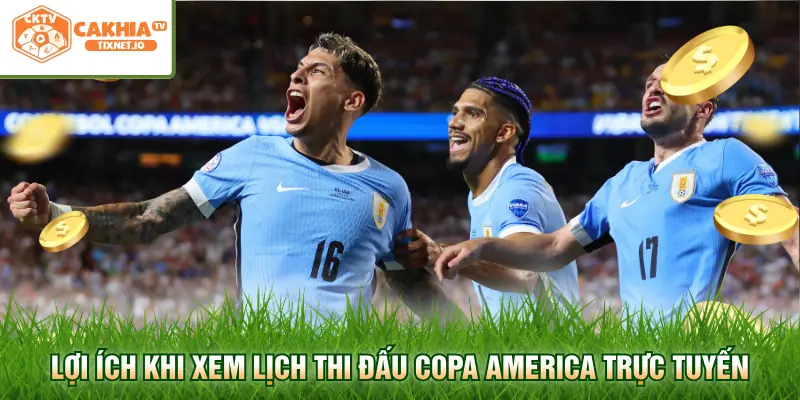 Lịch Thi Đấu Copa America - Cập Nhật Chi Tiết Tại Cakhia 2 Lợi ích khi xem lịch thi đấu Copa America trực tuyến