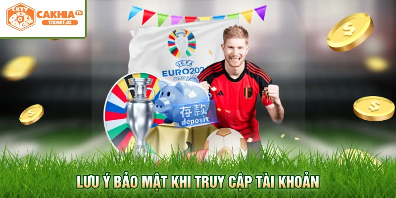Đăng Nhập Cakhia 4 Lưu ý bảo mật khi truy cập tài khoản