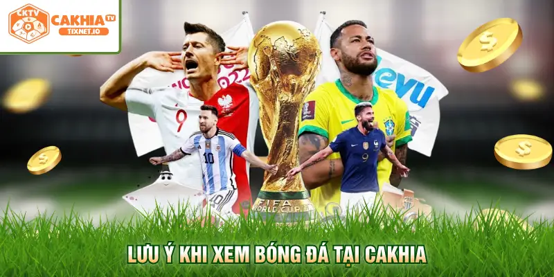 Trang Chủ 19 Lưu ý khi xem bóng đá tại Cakhia