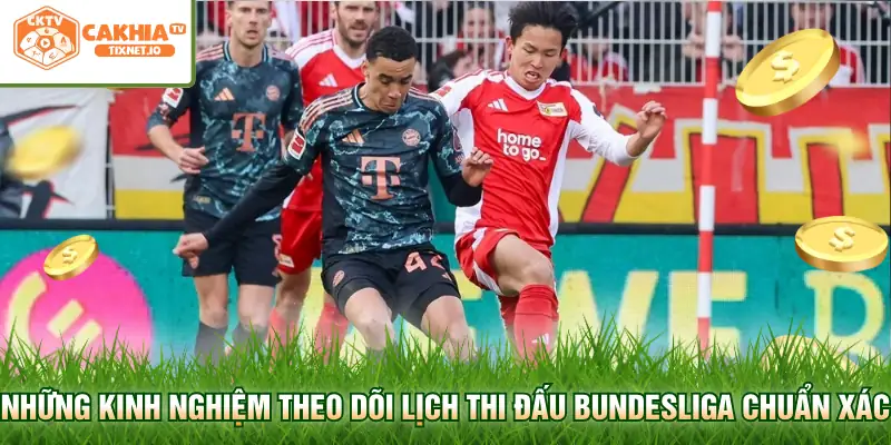 Lịch Thi Đấu Bundesliga - Cập Nhật Chi Tiết Tại Cakhia 3 Những kinh nghiệm theo dõi lịch thi đấu Bundesliga chuẩn xác