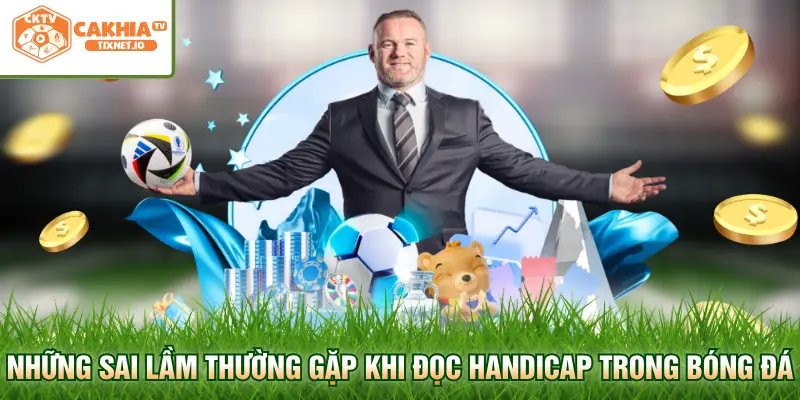 Handicap Trong Bóng Đá - Kiến Thức Nhận Định Và Phân Tích Kèo Chi Tiết Toàn Diện 3 Những sai lầm thường gặp khi đọc handicap trong bóng đá