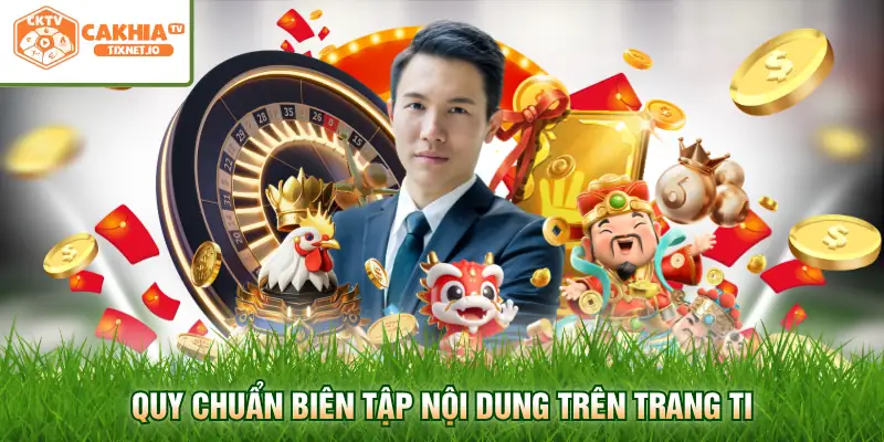Tác Giả Cakhia 3 Quy chuẩn biên tập nội dung trên trang ti