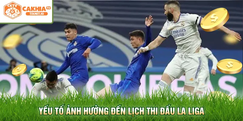 Lịch Thi Đấu La Liga - Cập Nhật Nhanh Nhất Hôm Nay 2 Yếu tố ảnh hưởng đến lịch thi đấu La Liga